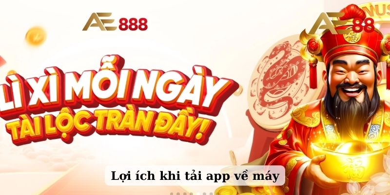 Lợi ích khi tải app về máy