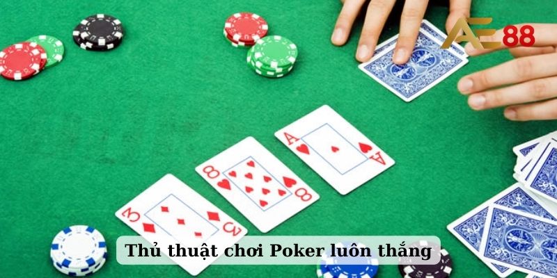 Thủ thuật chơi Poker luôn thắng