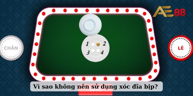 Vì sao không nên sử dụng xóc đĩa bịp?