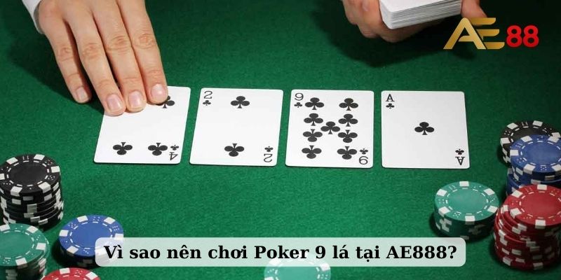 Vì sao nên chơi Poker 9 lá tại AE888?