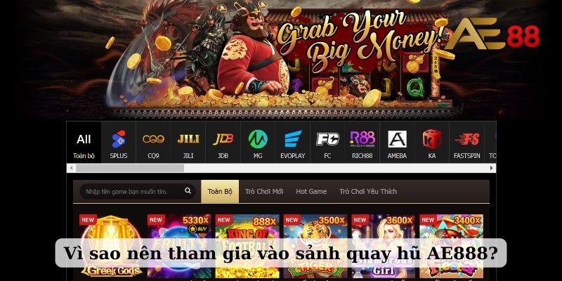 Vì sao nên tham gia vào sảnh quay hũ AE888?